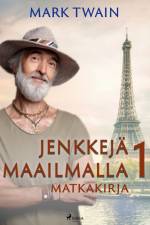 Jenkkejä maailmalla 1 – matkakirja af Mark Twain