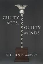 Guilty Acts, Guilty Minds af Stephen P. (A. Robert Noll Professor of Law Garvey