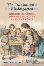 The Transatlantic Kindergarten af Ann Taylor (Professor Emerita of History Allen