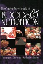 The Concise Encyclopedia of Foods & Nutrition af Audrey H. Ensminger