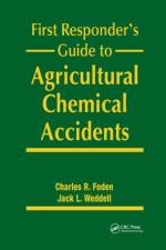 First Responder's Guide to Agricultural Chemical Accidents af Charles R. Foden