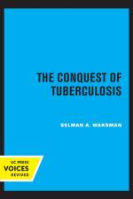 The Conquest of Tuberculosis af Selman A. Waksman