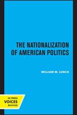 The Nationalization of American Politics af William M. Lunch