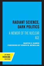 Radiant Science, Dark Politics af Martin D. Kamen