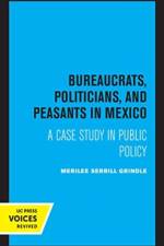 Bureaucrats, Politicians, and Peasants in Mexico af Merilee Grindle