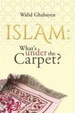 Islam: What's under the Carpet? af Walid Ghabayen