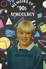 Memoirs of a '90s Schoolboy af Michael Sleggs