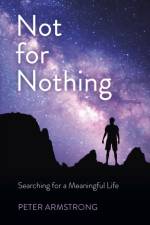 Not for Nothing af Peter William Armstrong
