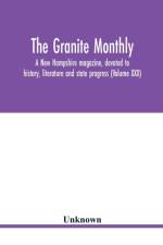 Granite monthly, a New Hampshire magazine, devoted to history, literature and state progress (Volume XXX) af Unknown
