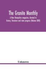 Granite monthly, a New Hampshire magazine, devoted to history, literature and state progress (Volume XLVII) af Unknown