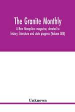Granite monthly, a New Hampshire magazine, devoted to history, literature and state progress (Volume LVIII) af Unknown