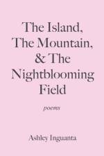 Island, The Mountain, & The Nightblooming Field af Ashley Inguanta