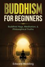 Buddhism for Beginners af Edward Redding