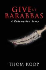 Give Us Barabbas af Thom Koop