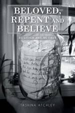 Beloved, Repent and Believe af Tashina Atchley