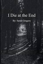 I Die At The End af Sarah Gregory