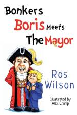 Bonkers Boris Meets the Mayor af Ros Wilson
