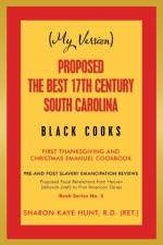 (My Version) Proposed the Best 17Th Century South Carolina Black Cooks af Sharon Kaye Hunt R D