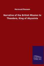 Narrative of the British Mission to Theodore, King of Abyssinia af Hormuzd Rassam