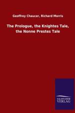 Prologue, the Knightes Tale, the Nonne Prestes Tale af Geoffrey Morris Richard Chaucer