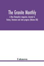Granite monthly, a New Hampshire magazine, devoted to history, literature and state progress (Volume XIX) af Unknown