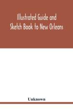 Illustrated Guide and Sketch Book to New Orleans af Unknown