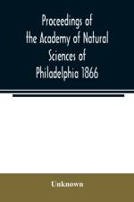 Proceedings of the Academy of Natural Sciences of Philadelphia 1866 af Unknown