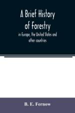 brief history of forestry af B E Fernow