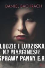 Ludzie i ludziska. Na marginesie sprawy panny E.R. af Daniel Bachrach