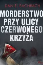 Morderstwo przy ulicy Czerwonego Krzyża af Daniel Bachrach