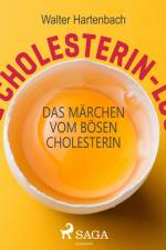 Die Cholesterin-Lüge - Das Märchen vom bösen Cholesterin af Walter Hartenbach