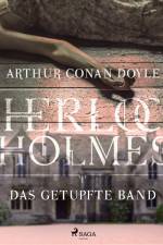 Sherlock Holmes: Das getupfte Band af Arthur Conan Doyle