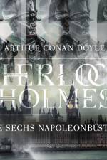 Sherlock Holmes: Die sechs Napoleonbüsten af Arthur Conan Doyle