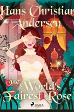 The World's Fairest Rose af Hans Christian Andersen