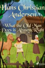 What the Old Man Does is Always Right af Hans Christian Andersen
