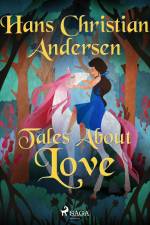 Tales About Love af Hans Christian Andersen