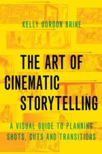 The Art of Cinematic Storytelling af Kelly Gordon (Freelance Storyboard Artist Brine