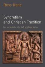 Syncretism and Christian Tradition af Ross (Assistant Professor of Theology Kane