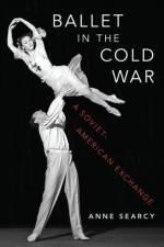 Ballet in the Cold War af Anne (Assistant Professor of Music History Searcy
