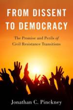 From Dissent to Democracy af Jonathan C. (Research Fellow Pinckney
