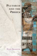 Plutarch and the Persica af Eran (independent scholar) Almagor