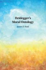 Heidegger's Moral Ontology af James D. Reid