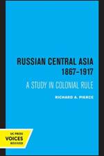 Russian Central Asia 1867-1917 af Richard A. Pierce