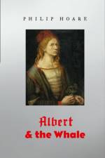 Albert & the Whale af Philip Hoare