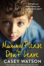 Mummy, Please Don’t Leave af Casey Watson