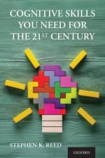 Cognitive Skills You Need for the 21st Century af Stephen K. (Emeritus Professor Reed