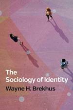 The Sociology of Identity af Wayne H. Brekhus