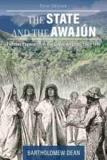 State and the Awajun af Bartholomew Dean