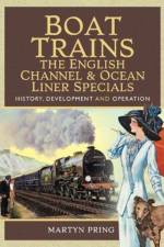 Boat Trains - The English Channel and Ocean Liner Specials af Martyn Pring