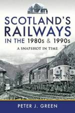 Scotland's Railways in the 1980s and 1990s af Peter J Green